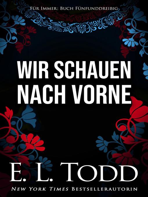 Title details for Wir schauen nach vorne by E. L. Todd - Available